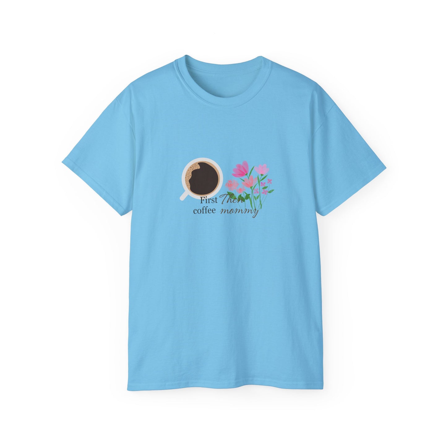 Mommy's First Coffee Floral Tee - Perfect for Mother's Day, Baby Shower, Coffee Lovers, Casual Everyday Wear, Gift Idea