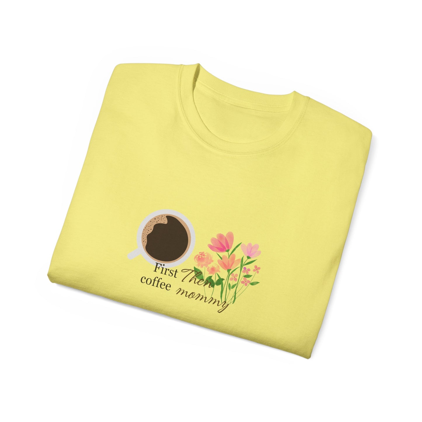 Mommy's First Coffee Floral Tee - Perfect for Mother's Day, Baby Shower, Coffee Lovers, Casual Everyday Wear, Gift Idea