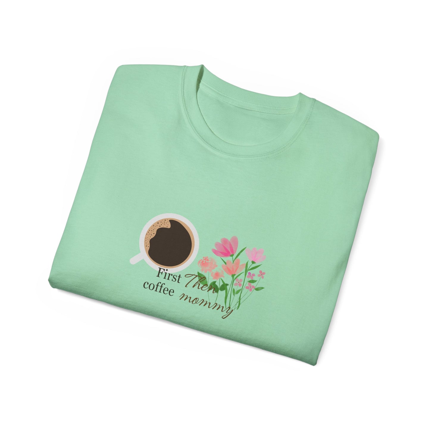 Mommy's First Coffee Floral Tee - Perfect for Mother's Day, Baby Shower, Coffee Lovers, Casual Everyday Wear, Gift Idea
