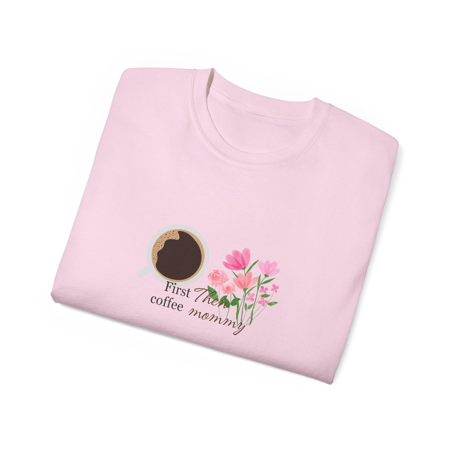 Mommy's First Coffee Floral Tee - Perfect for Mother's Day, Baby Shower, Coffee Lovers, Casual Everyday Wear, Gift Idea
