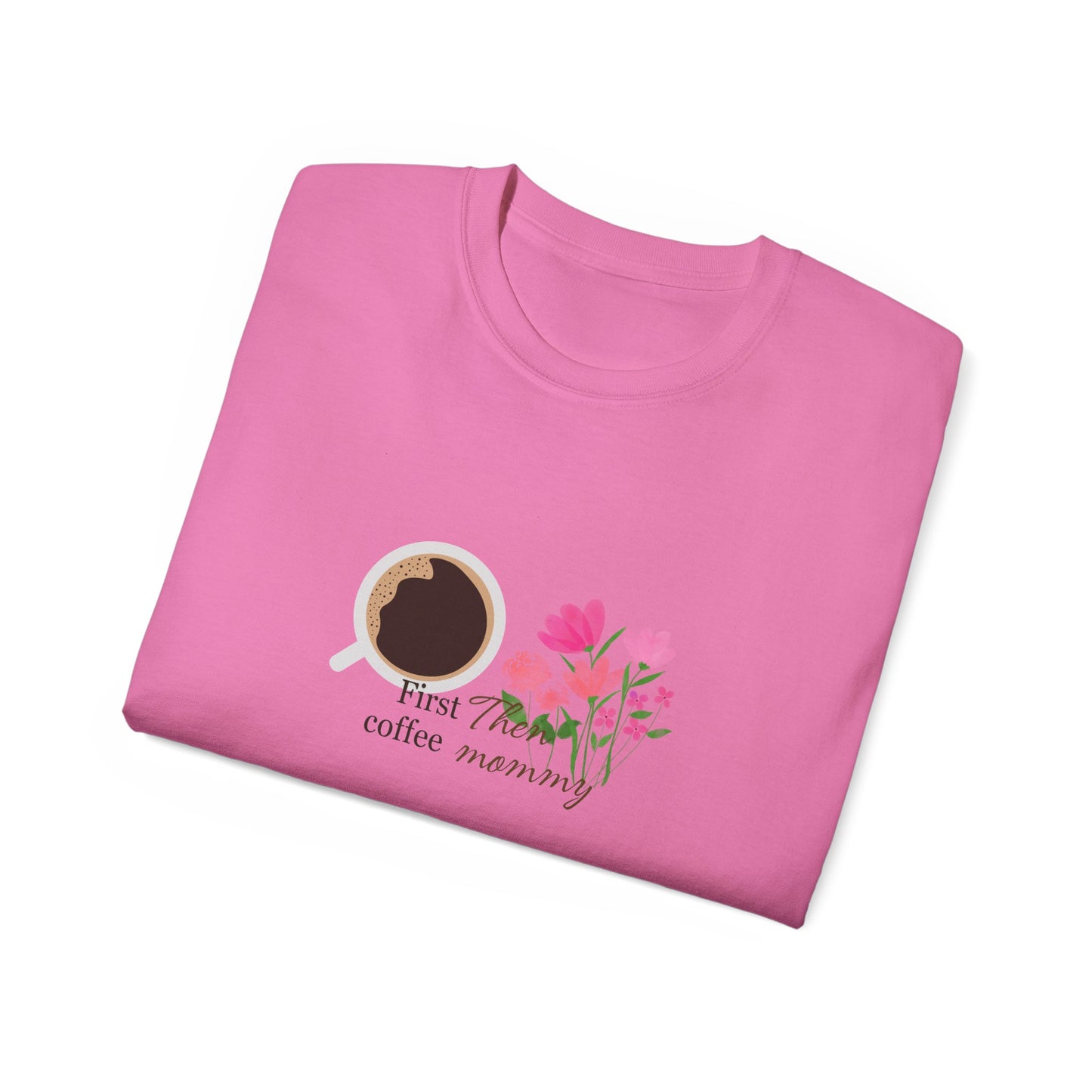 Mommy's First Coffee Floral Tee - Perfect for Mother's Day, Baby Shower, Coffee Lovers, Casual Everyday Wear, Gift Idea