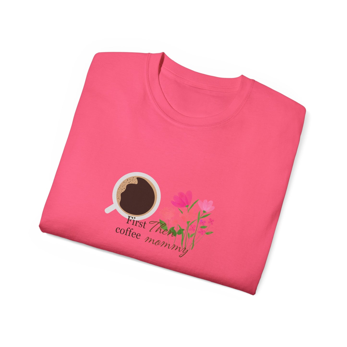 Mommy's First Coffee Floral Tee - Perfect for Mother's Day, Baby Shower, Coffee Lovers, Casual Everyday Wear, Gift Idea
