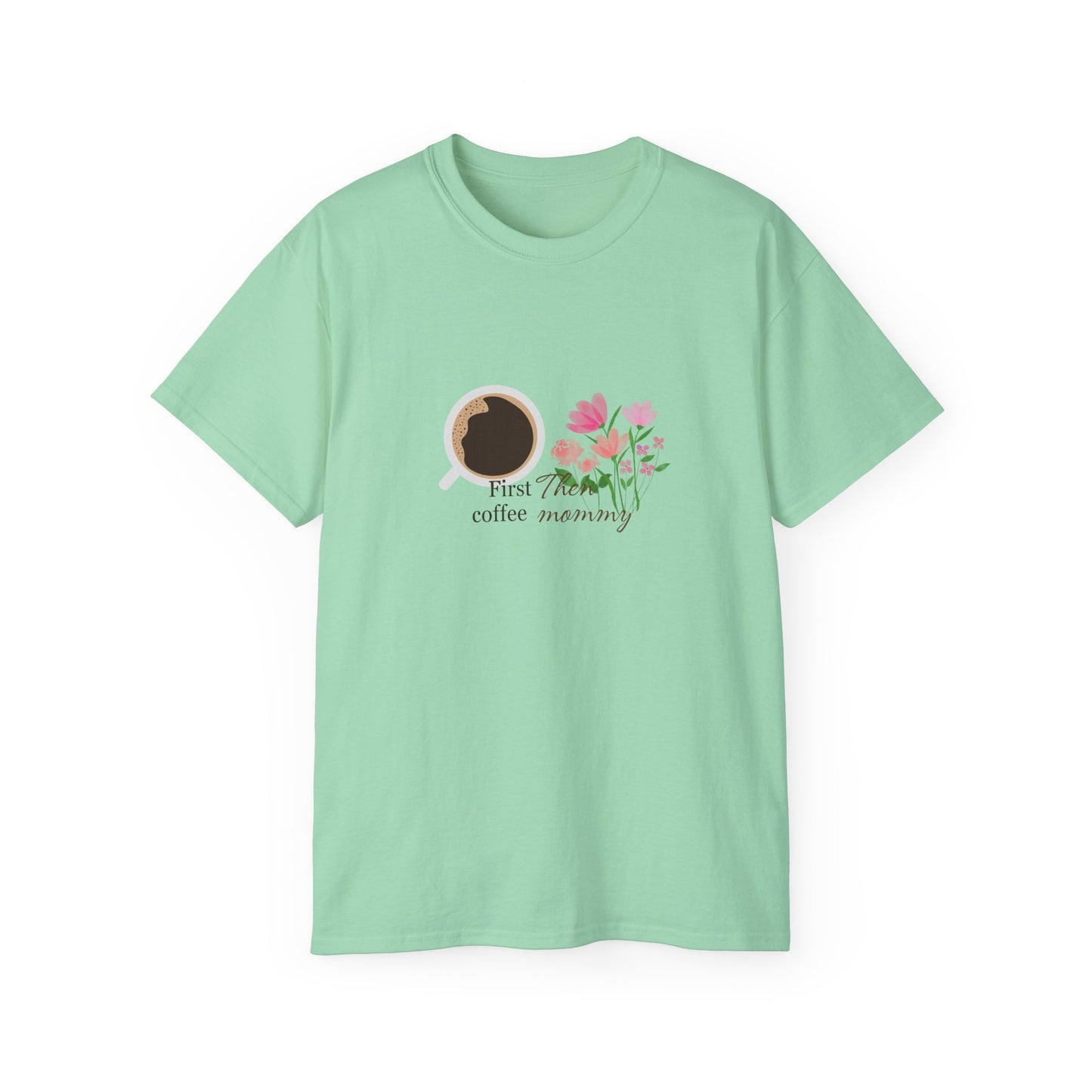 Mommy's First Coffee Floral Tee - Perfect for Mother's Day, Baby Shower, Coffee Lovers, Casual Everyday Wear, Gift Idea