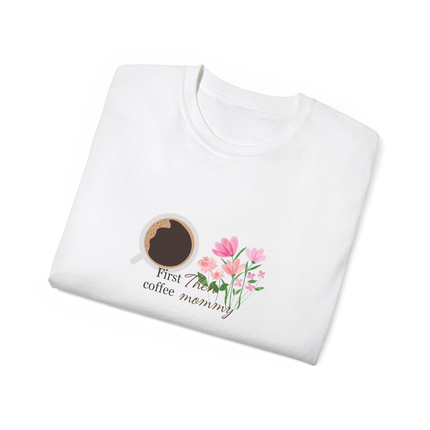Mommy's First Coffee Floral Tee - Perfect for Mother's Day, Baby Shower, Coffee Lovers, Casual Everyday Wear, Gift Idea