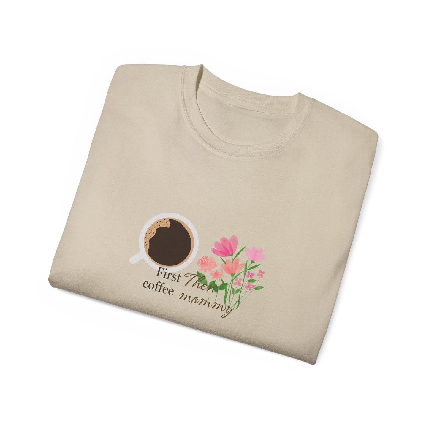 Mommy's First Coffee Floral Tee - Perfect for Mother's Day, Baby Shower, Coffee Lovers, Casual Everyday Wear, Gift Idea