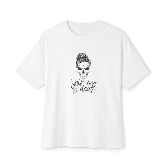Oversized Boxy Tee - 'Hair Me to Death' Graphic Tee for Edgy Casual Style